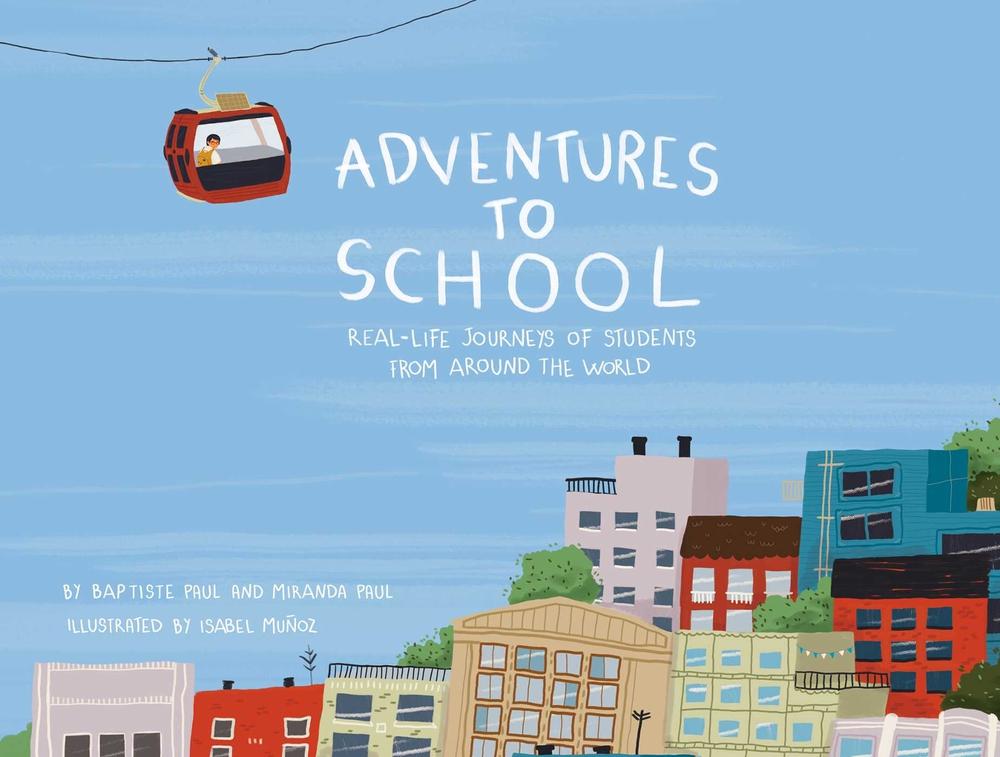 Adventures to School by Miranda Paul - ISBN: 9781499806656