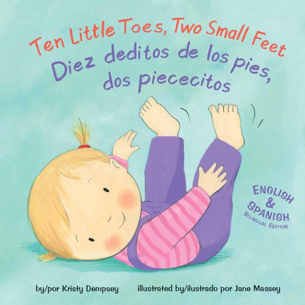 Ten Little Toes, Two Small Feet/Diez deditos de los pies, dos piececitos by Kristy Dempsey - ISBN: 9781499807073