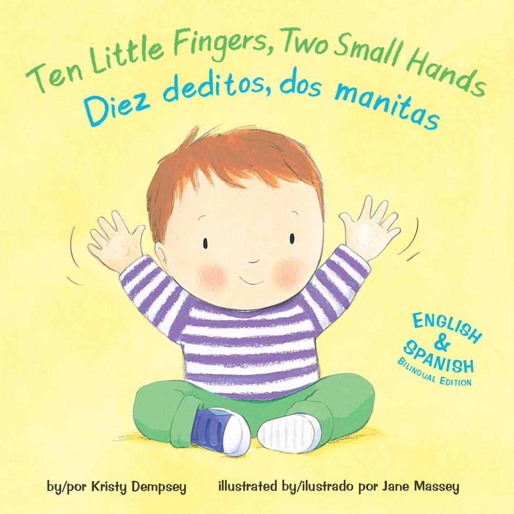 Ten Little Fingers, Two Small Hands/Diez deditos, dos manita by Kristy Dempsey - ISBN: 9781499807080