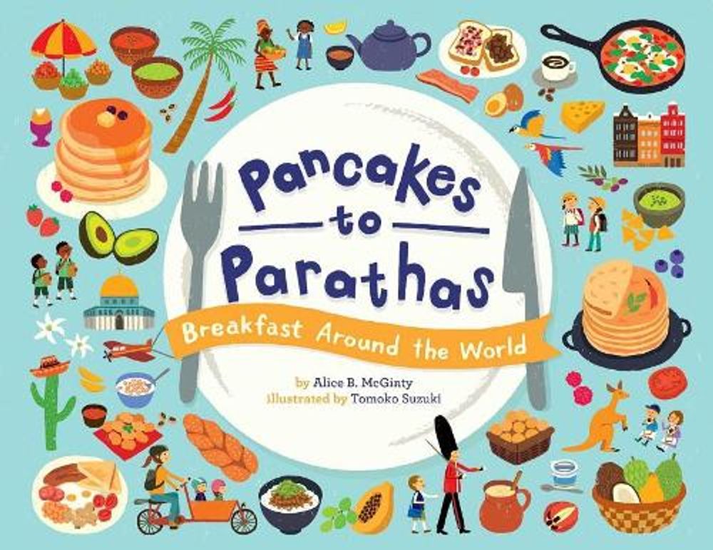 Pancakes to Parathas by Alice B. McGinty - ISBN: 9781499807127
