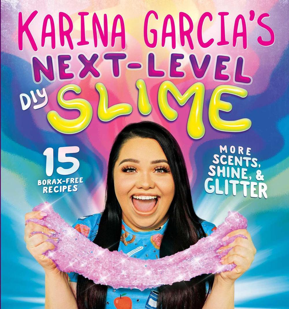 Karina Garcia's Next-Level DIY Slime by Karina Garcia - ISBN: 9781499807998