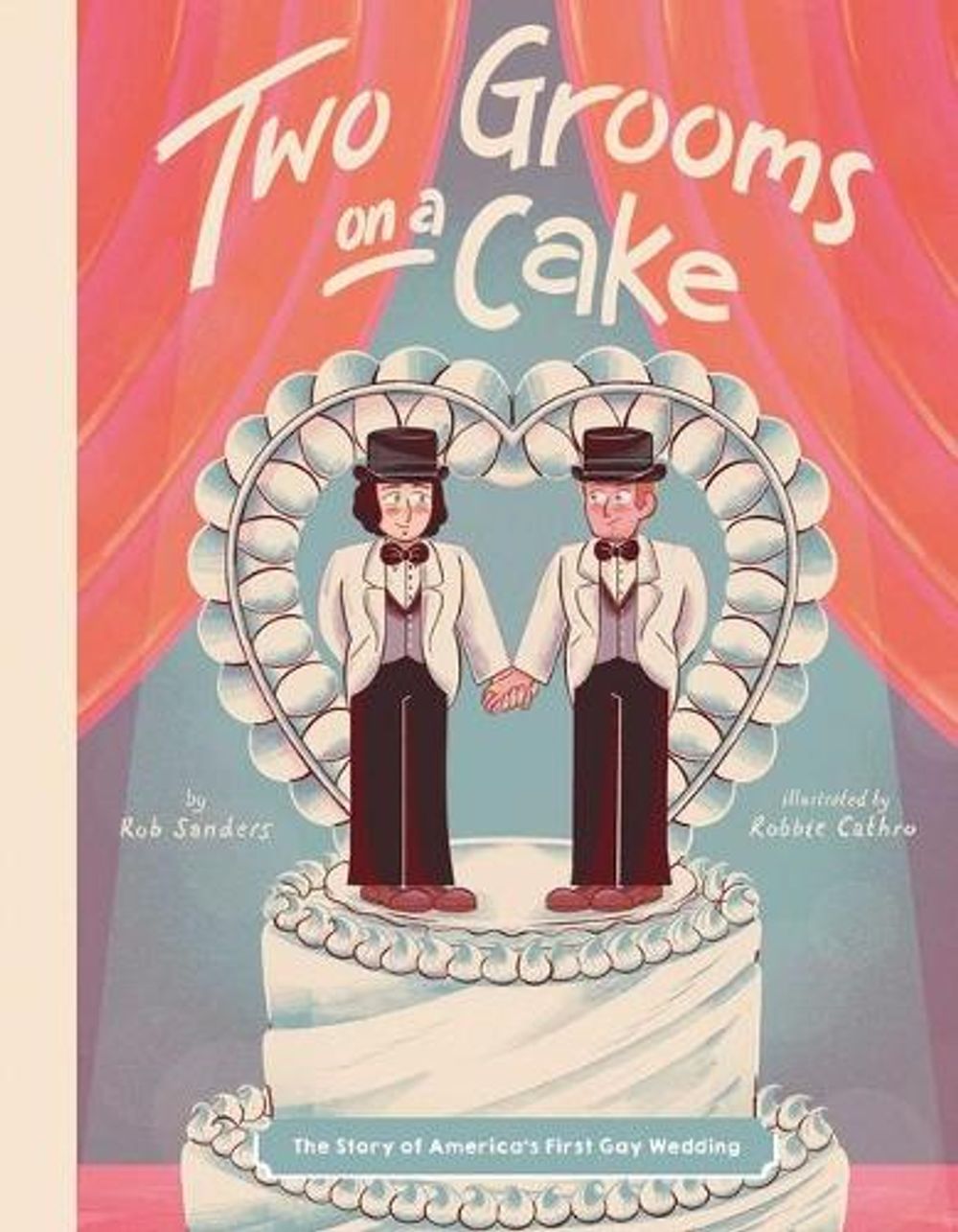 Two Grooms on a Cake by Rob Sanders - ISBN: 9781499809565