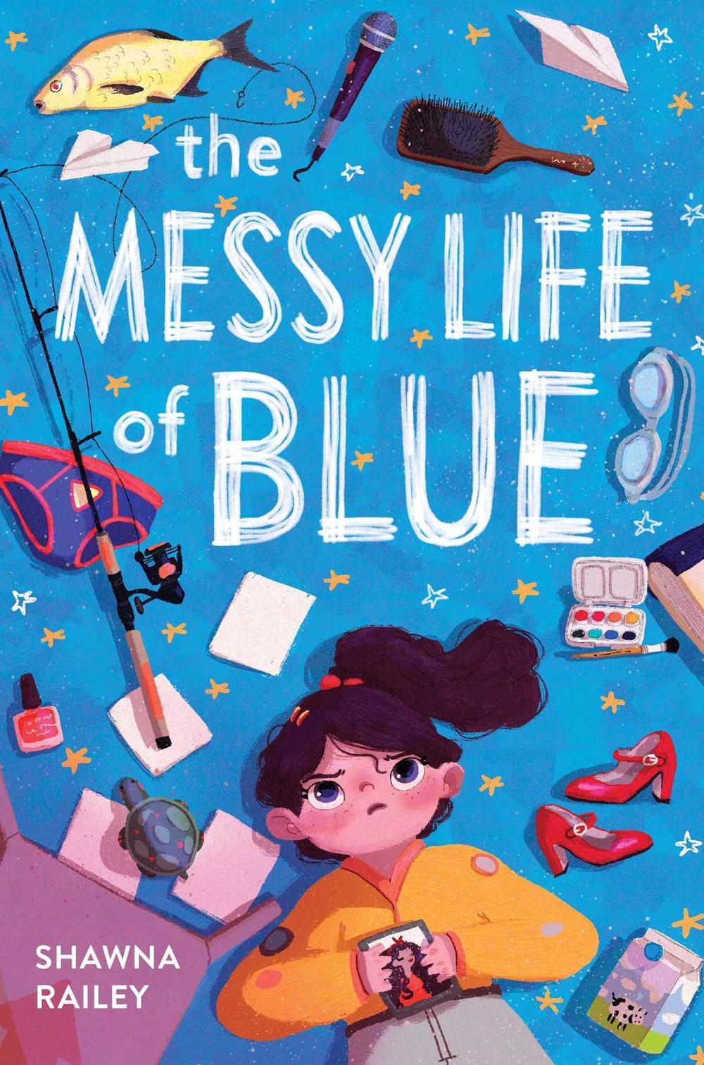 The Messy Life of Blue by Shawna Railey - ISBN: 9781499810257