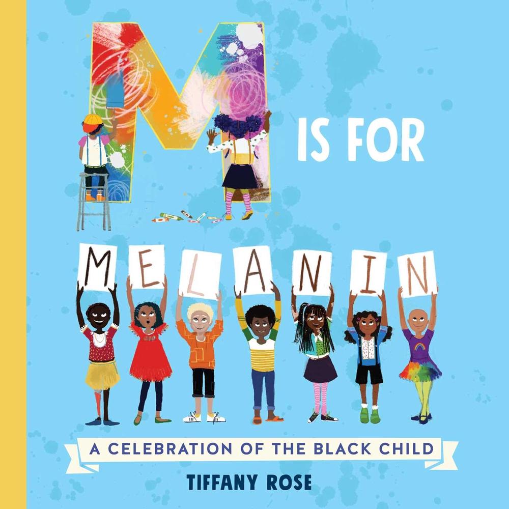 M Is for Melanin by Tiffany Rose - ISBN: 9781499812053