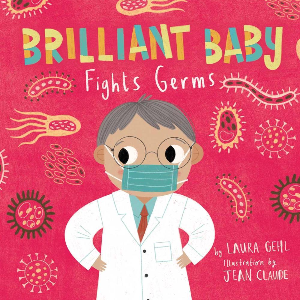 Brilliant Baby Fights Germs by Laura Gehl - ISBN: 9781499812275
