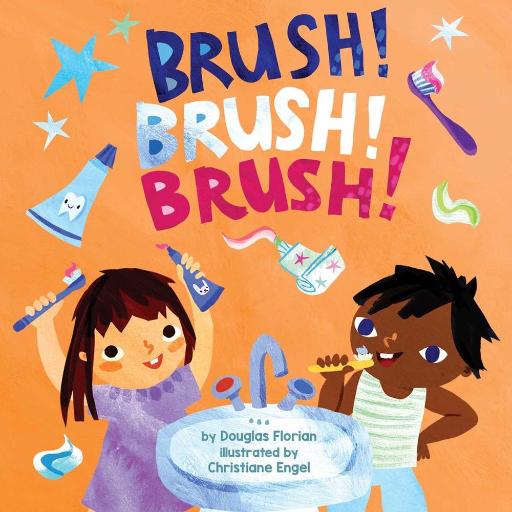 Brush! Brush! Brush! (A Baby Steps Toothbrushing Board Book for Toddlers) by Douglas Florian - ISBN: 9781499813401
