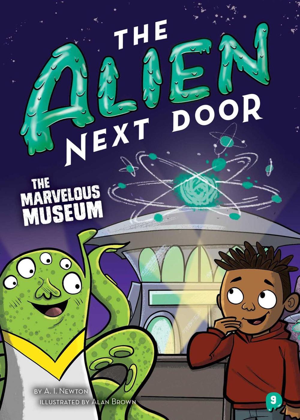 The Alien Next Door 9: The Marvelous Museum by A.I. Newton - ISBN: 9781499813630
