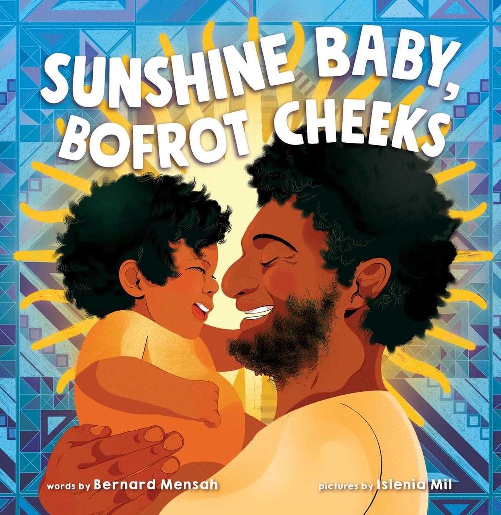 Sunshine Baby, Bofrot Cheeks by Bernard Mensah - ISBN: 9781499815139