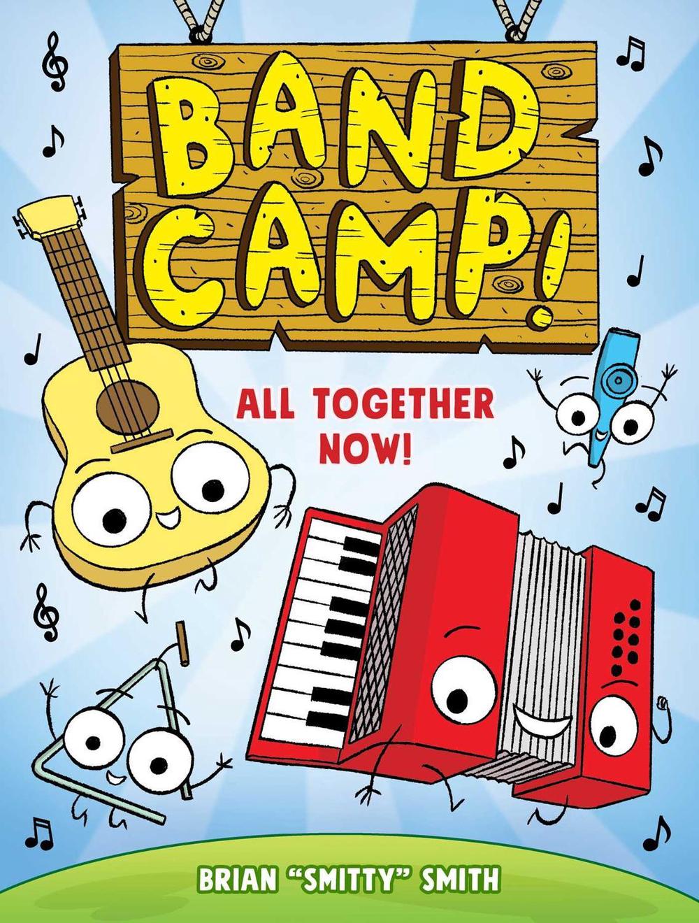 Band Camp! 1: All Together Now! (Band Camp! #1)(A Little Bee Graphic Novel Series for Kids) by Brian Smitty Smith - ISBN: 9781499815153