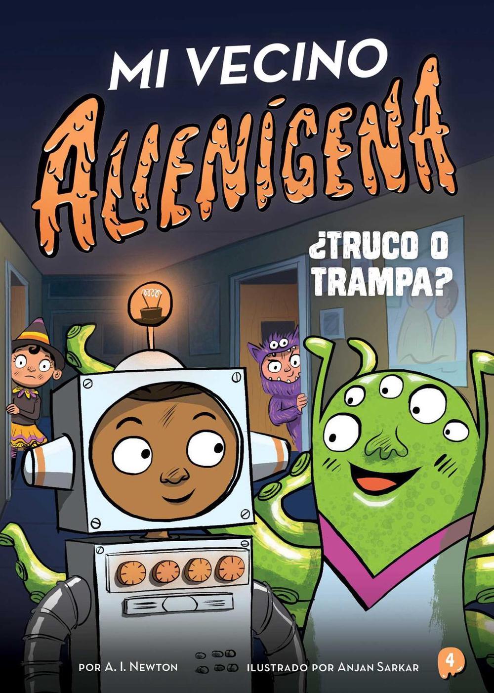 Mi vecino alienígena 4: ¿Truco o trampa? by A.I. Newton - ISBN: 9781499815337