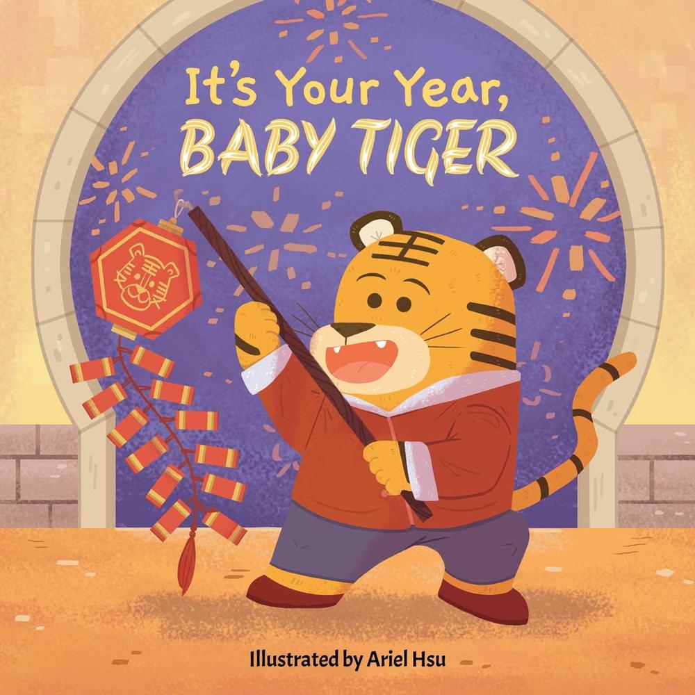 It's Your Year, Baby Tiger by Ariel Hsu - ISBN: 9781499815917