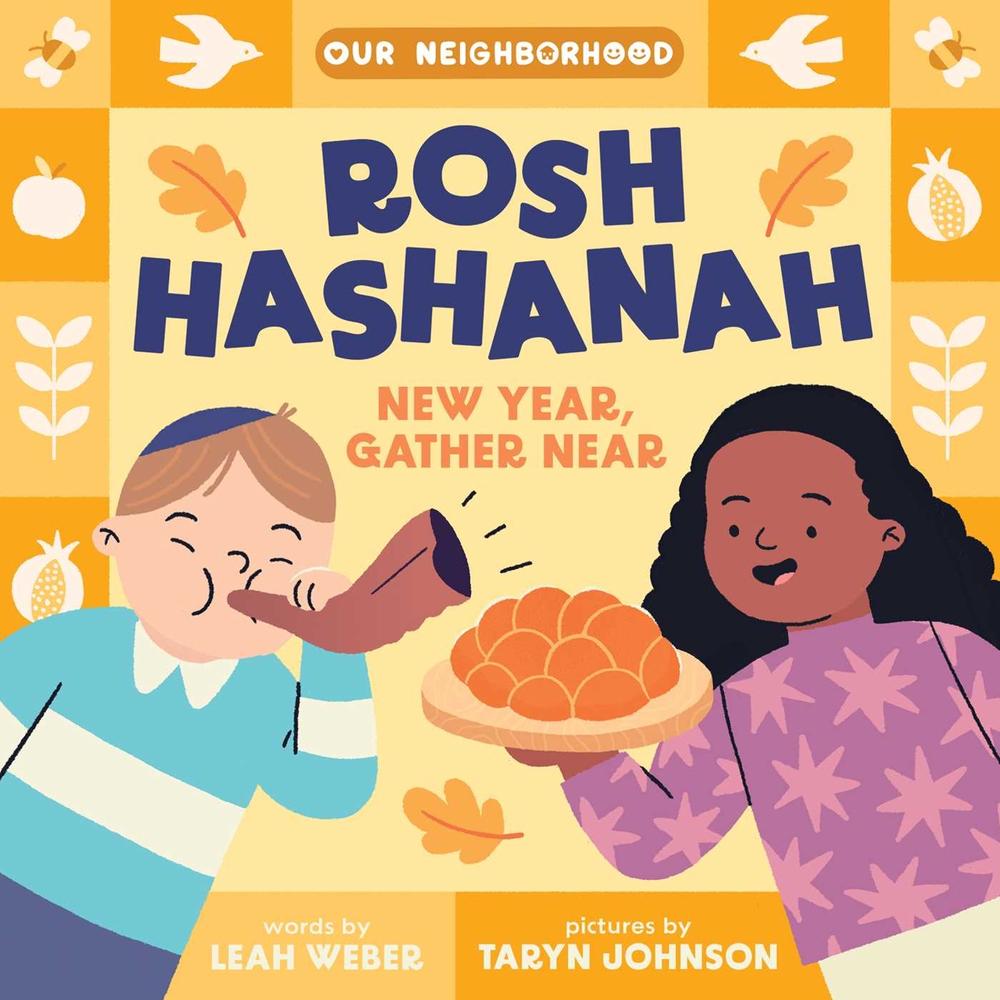 Rosh Hashanah: New Year, Gather Near (An Our Neighborhood Series Board Book for Toddlers Celebrating Judaism) by Leah Weber - ISBN: 9781499816655