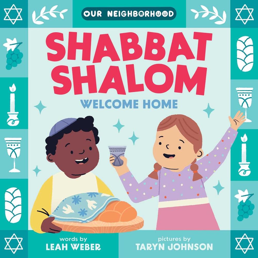Shabbat Shalom, Welcome Home (An Our Neighborhood Series Board Book for Toddlers Celebrating Judaism) by Leah Weber - ISBN: 9781499816662