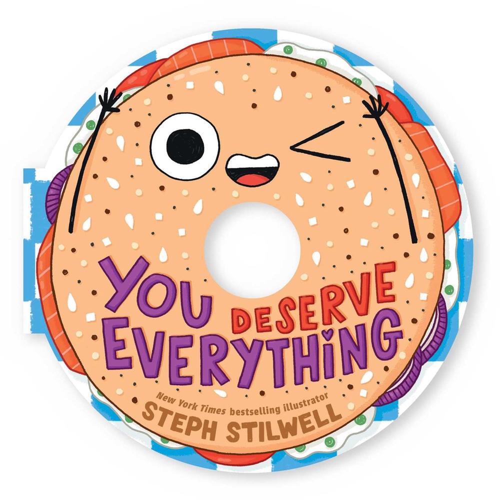 You Deserve Everything (A Shaped Novelty Board Book for Toddlers) by Steph Stilwell - ISBN: 9781499817126