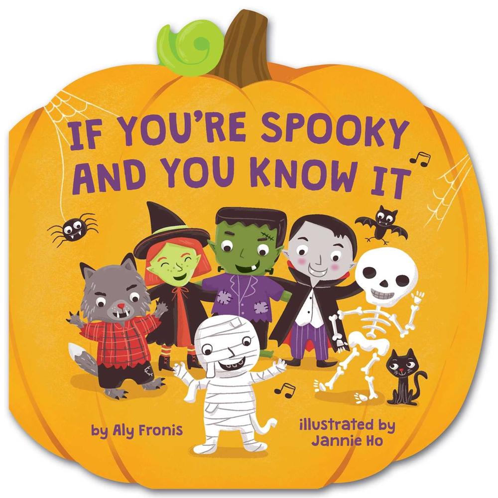 If You're Spooky and You Know It (A Pumpkin-Shaped Novelty Board Book for Toddlers) by Aly Fronis - ISBN: 9781499818383