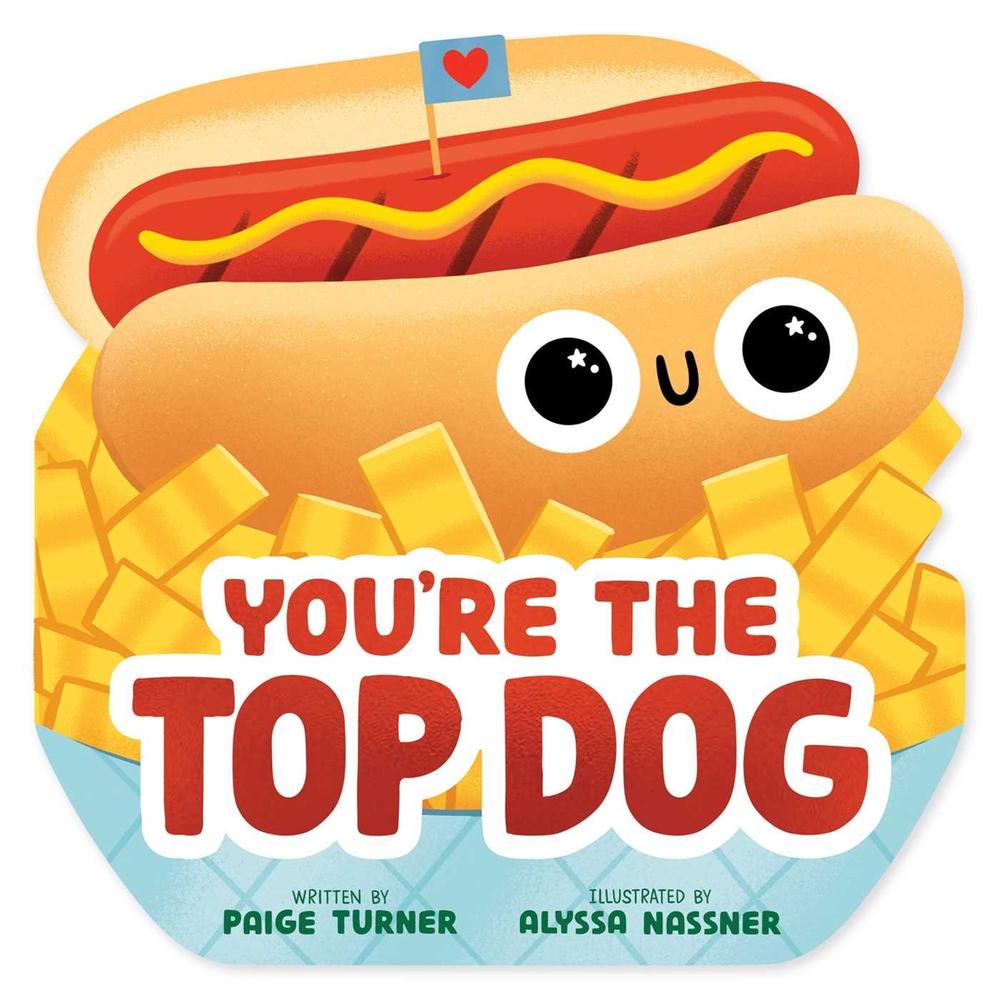 You're the Top Dog (A Shaped Novelty Board Book for Toddlers) by Paige Turner - ISBN: 9781499818888