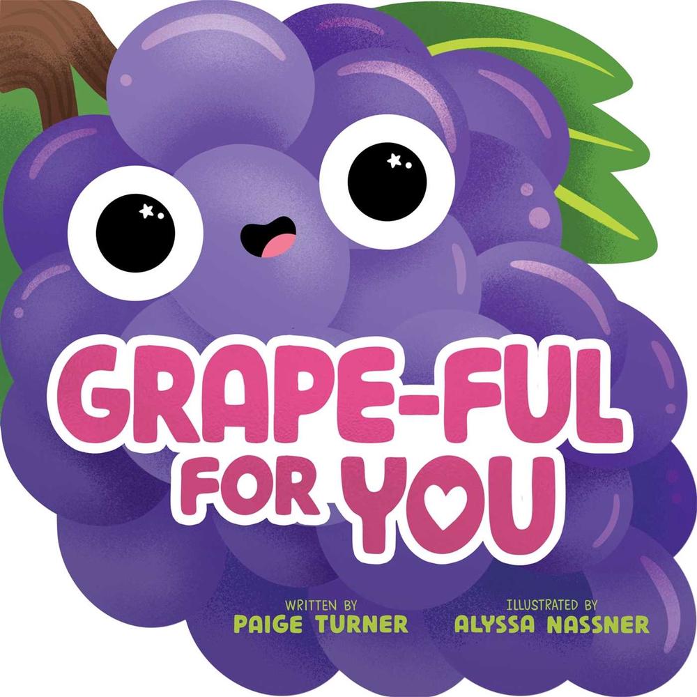 Grape-ful For You (A Shaped Novelty Board Book for Toddlers) by Paige Turner - ISBN: 9781499818895