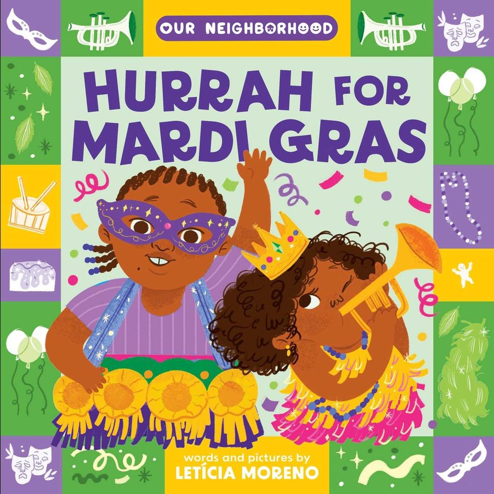 Hurrah for Mardi Gras (An Our Neighborhood Series Board Book for Toddlers Celebrating Carnival Traditions) by Letícia Moreno - ISBN: 9781499819632