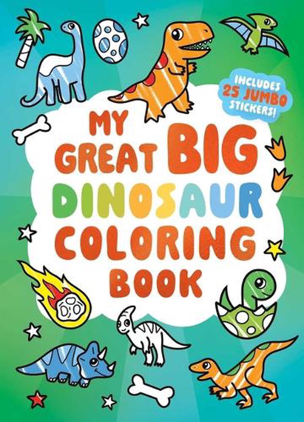 My Great Big Dinosaur Coloring Book (A Jumbo-Sized Coloring and Sticker Book for All Ages) by Little Bee Books - ISBN: 9781499819670