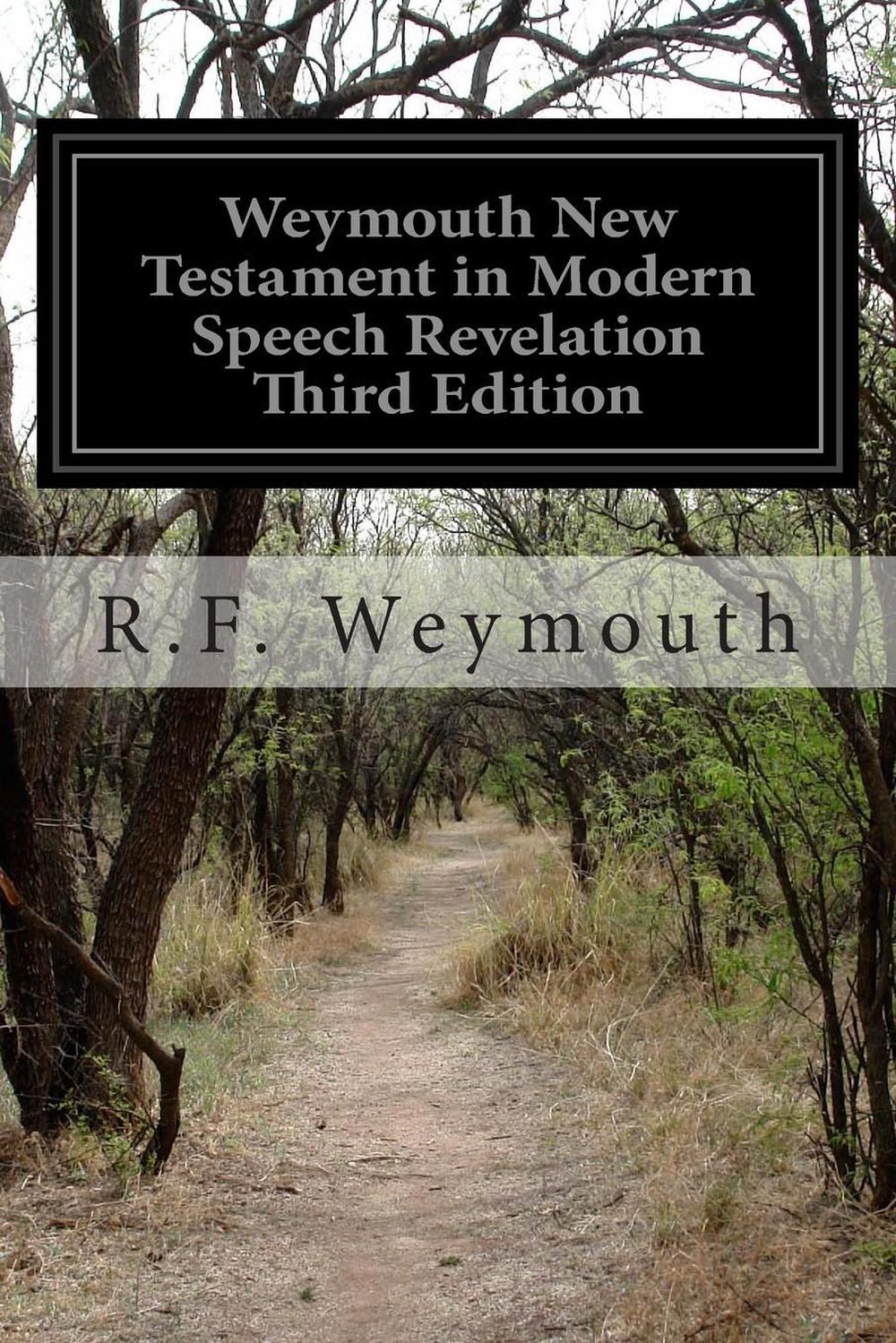 Weymouth New Testament in Modern Speech Revelation Third Edition, 9781500106010