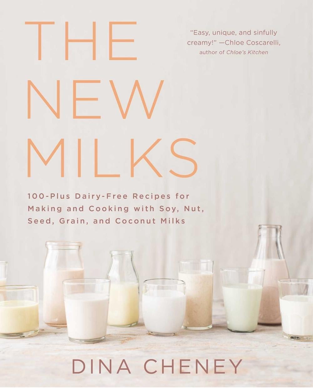 The New Milks: 100-Plus Dairy-Free Recipes for Making and Cooking with Soy, Nut, Seed, Grain, and Coconut Milks by Dina Cheney - ISBN: 9781501103940