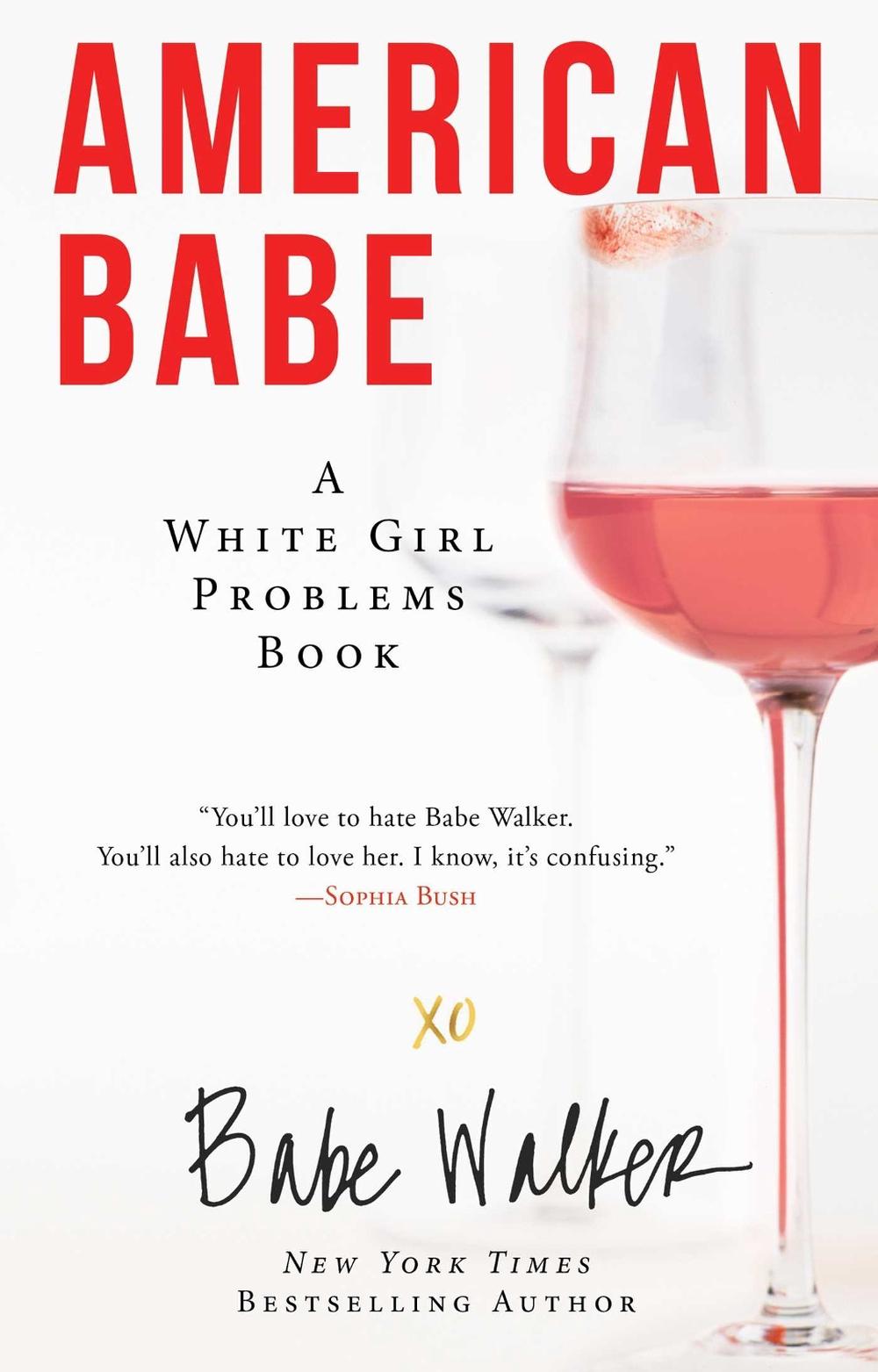 American Babe: A White Girl Problems Book by Babe Walker - ISBN: 9781501124846