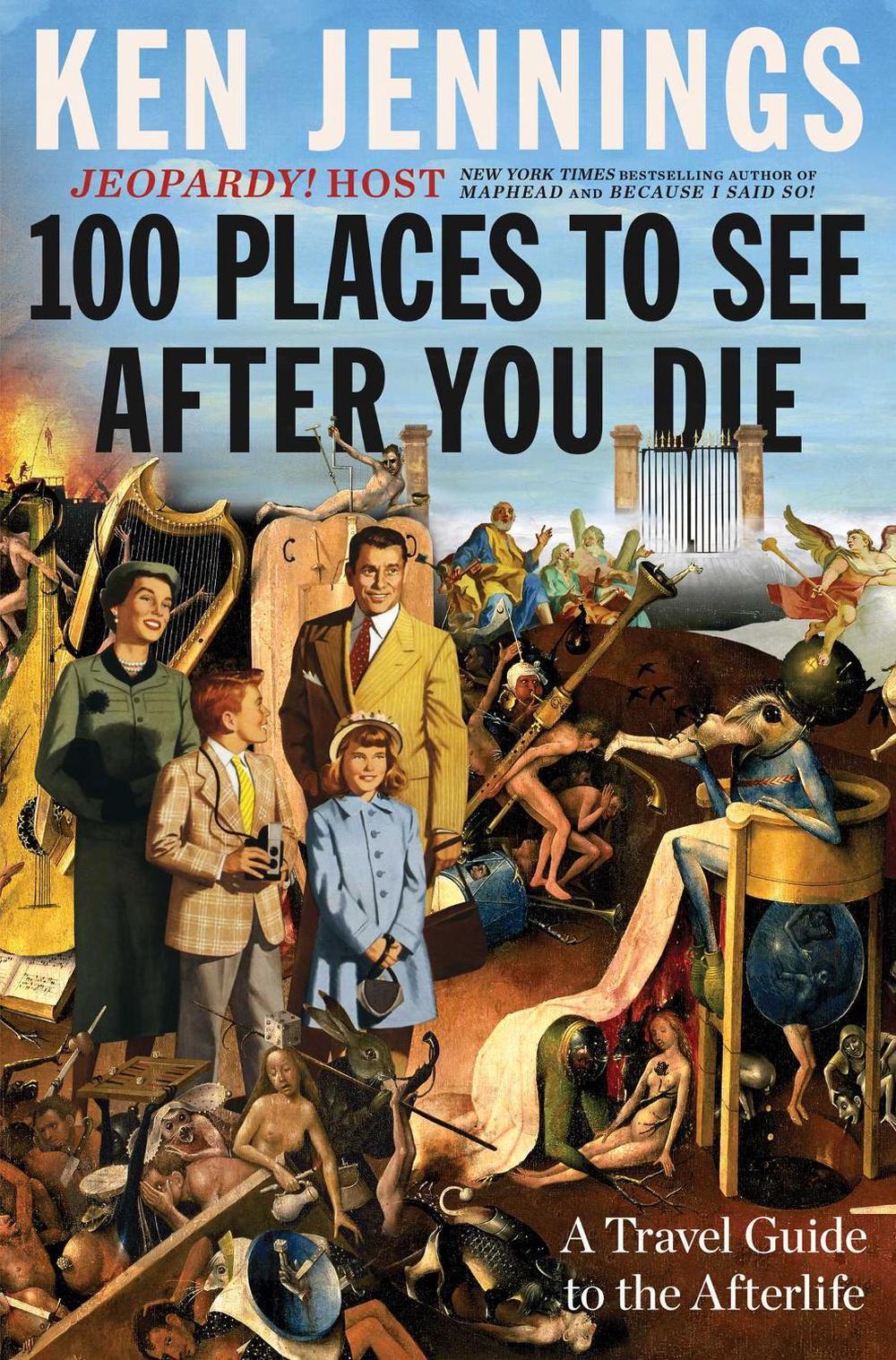 100 Places to See After You Die by Ken Jennings - ISBN: 9781501131585