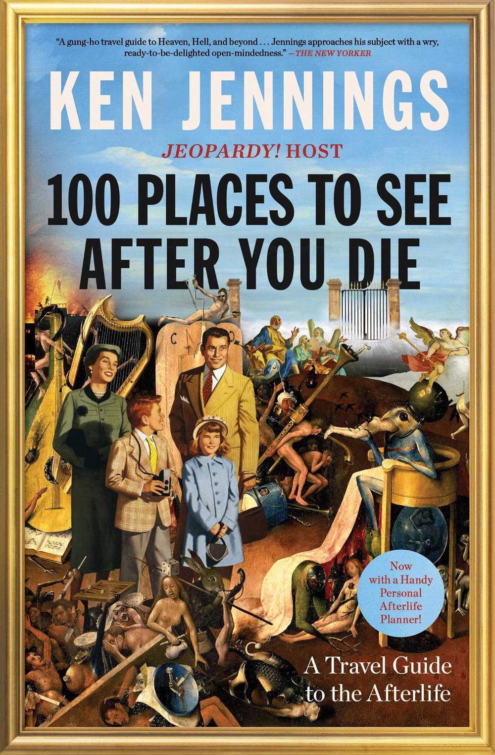 100 Places to See After You Die by Ken Jennings - ISBN: 9781501131592