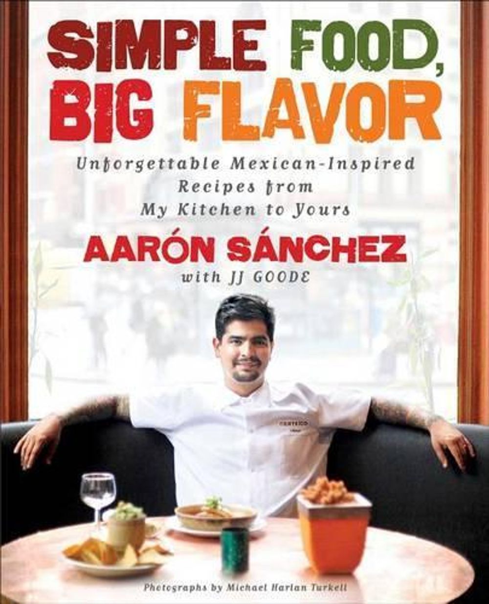 Simple Food, Big Flavor by Aaron Sanchez - ISBN: 9781501141812