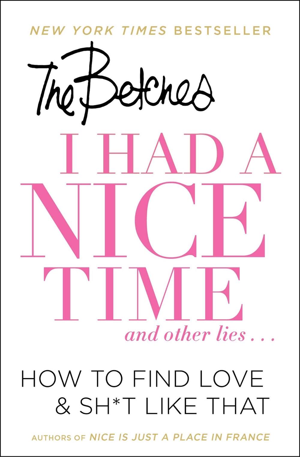 I Had a Nice Time And Other Lies... by The Betches - ISBN: 9781501151101