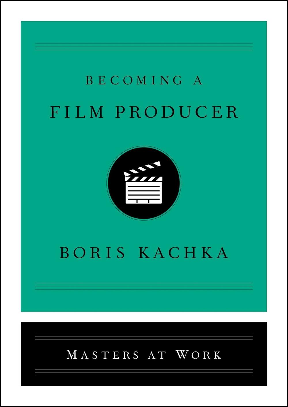 Becoming a Film Producer by Boris Kachka - ISBN: 9781501159435