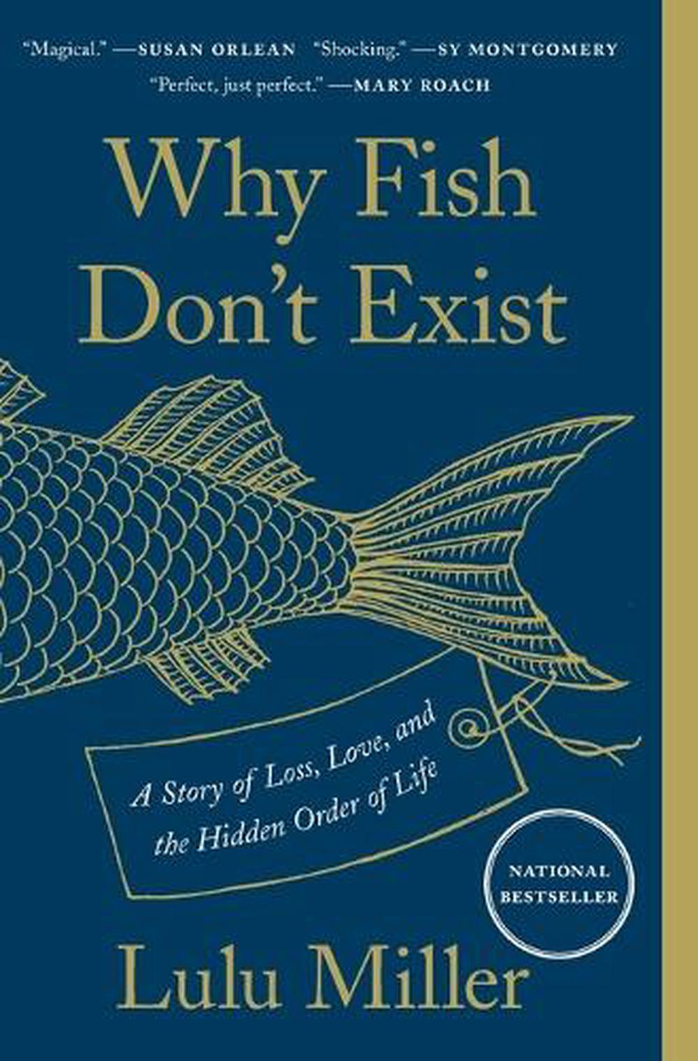 Why Fish Don't Exist: A Story of Loss, Love, and the Hidden Order of Life, 9781501160349