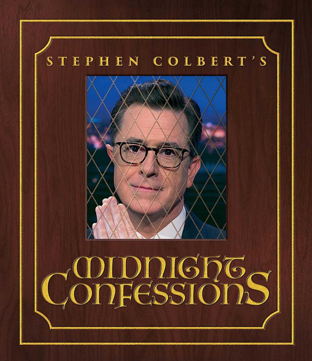 Stephen Colbert's Midnight Confessions by Stephen Colbert - ISBN: 9781501169007