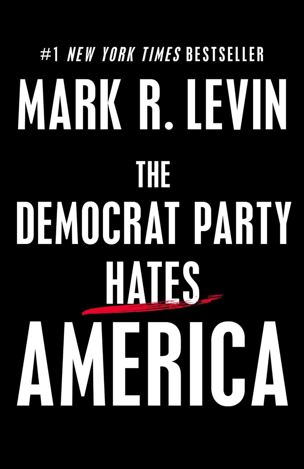 The Democrat Party Hates America by Mark R. Levin - ISBN: 9781501183157