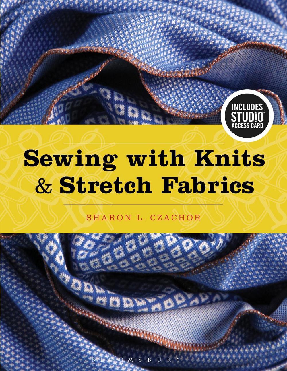 Sewing with Knits and Stretch Fabrics by Sharon Czachor - ISBN: 9781501316494