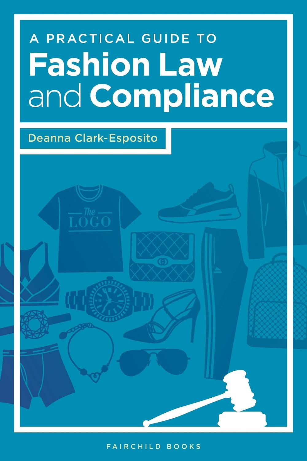 A Practical Guide to Fashion Law and Compliance, 9781501322891