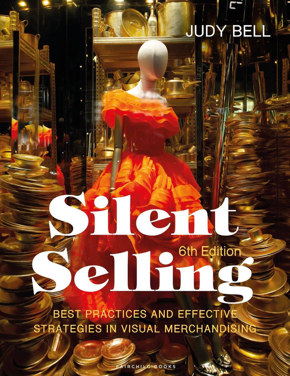 Silent Selling: Best Practices and Effective Strategies in Visual Merchandising - Bundle Book + Studio Access Card, 9781501368035