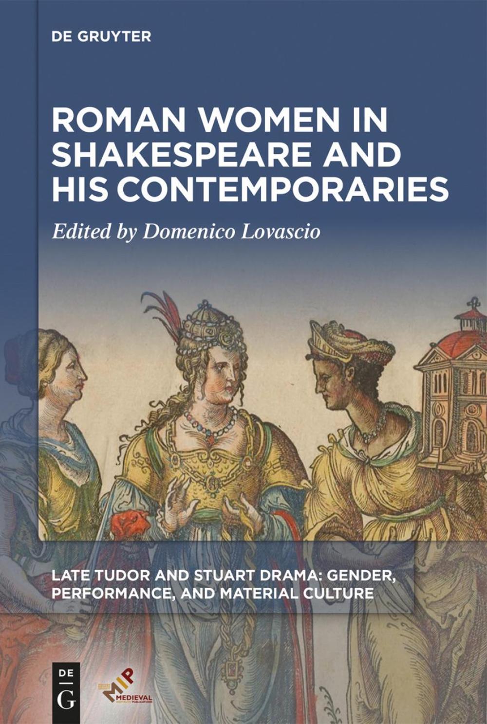Roman Women in Shakespeare and His Contemporaries, 9781501518560