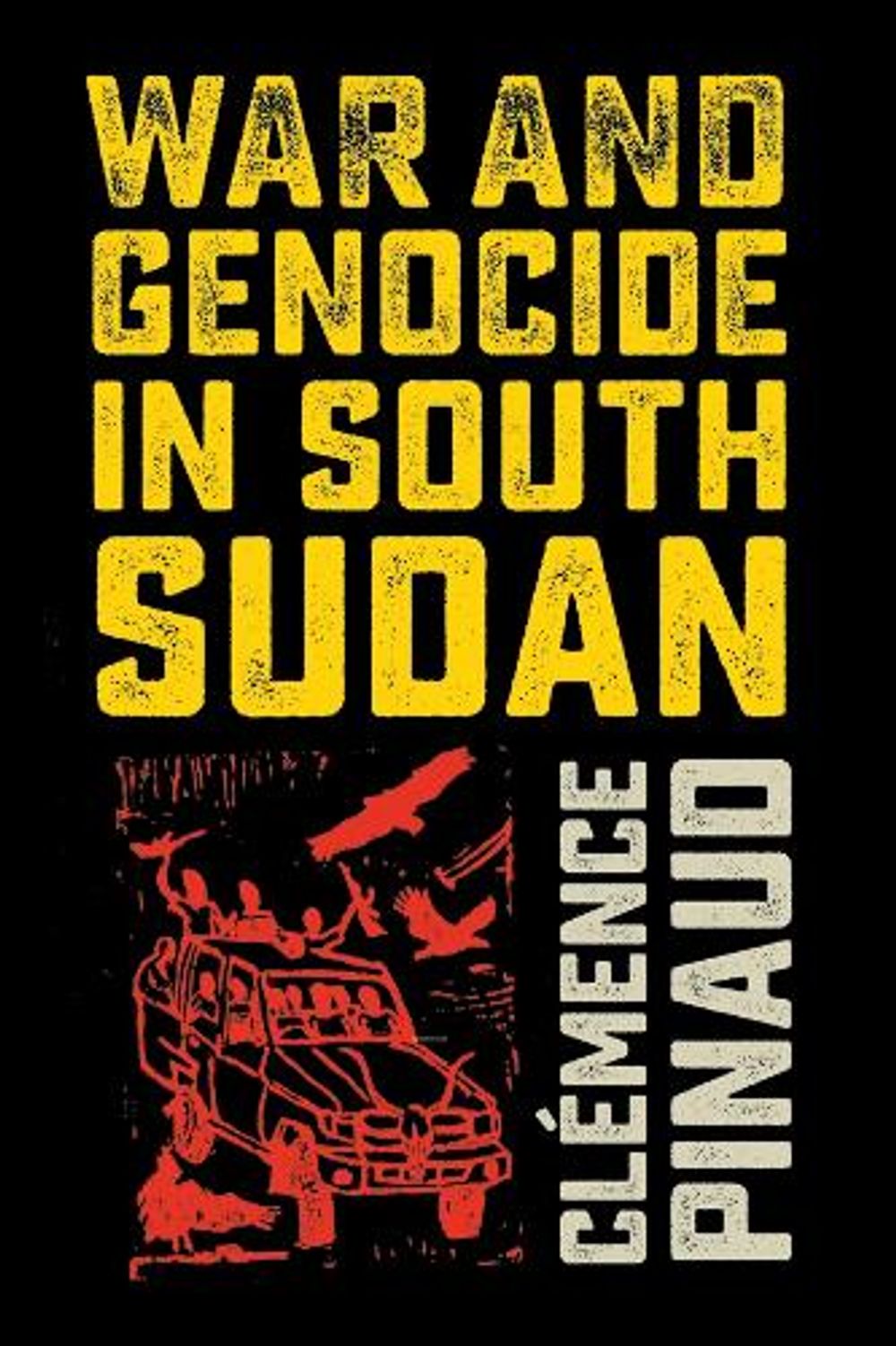 War and Genocide in South Sudan by Clémence Pinaud - ISBN: 9781501753008