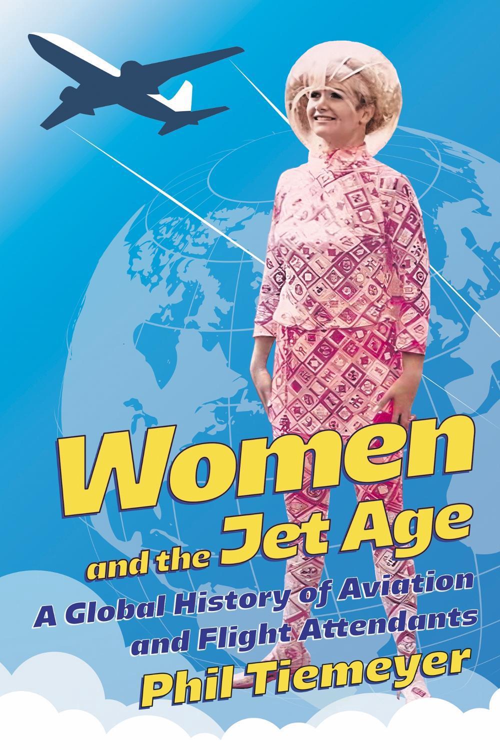 Women and the Jet Age by Phil Tiemeyer - ISBN: 9781501781780