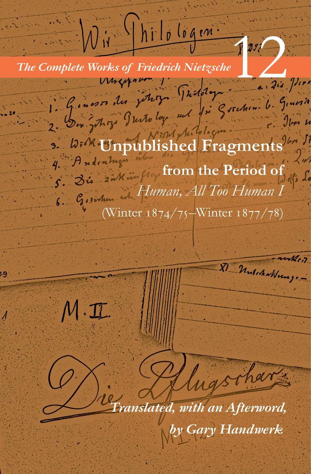 Unpublished Fragments from the Period of Human, All Too Human I (Winter 1874/75–Winter 1877/78) by Friedrich Nietzsche - ISBN: 9781503614840