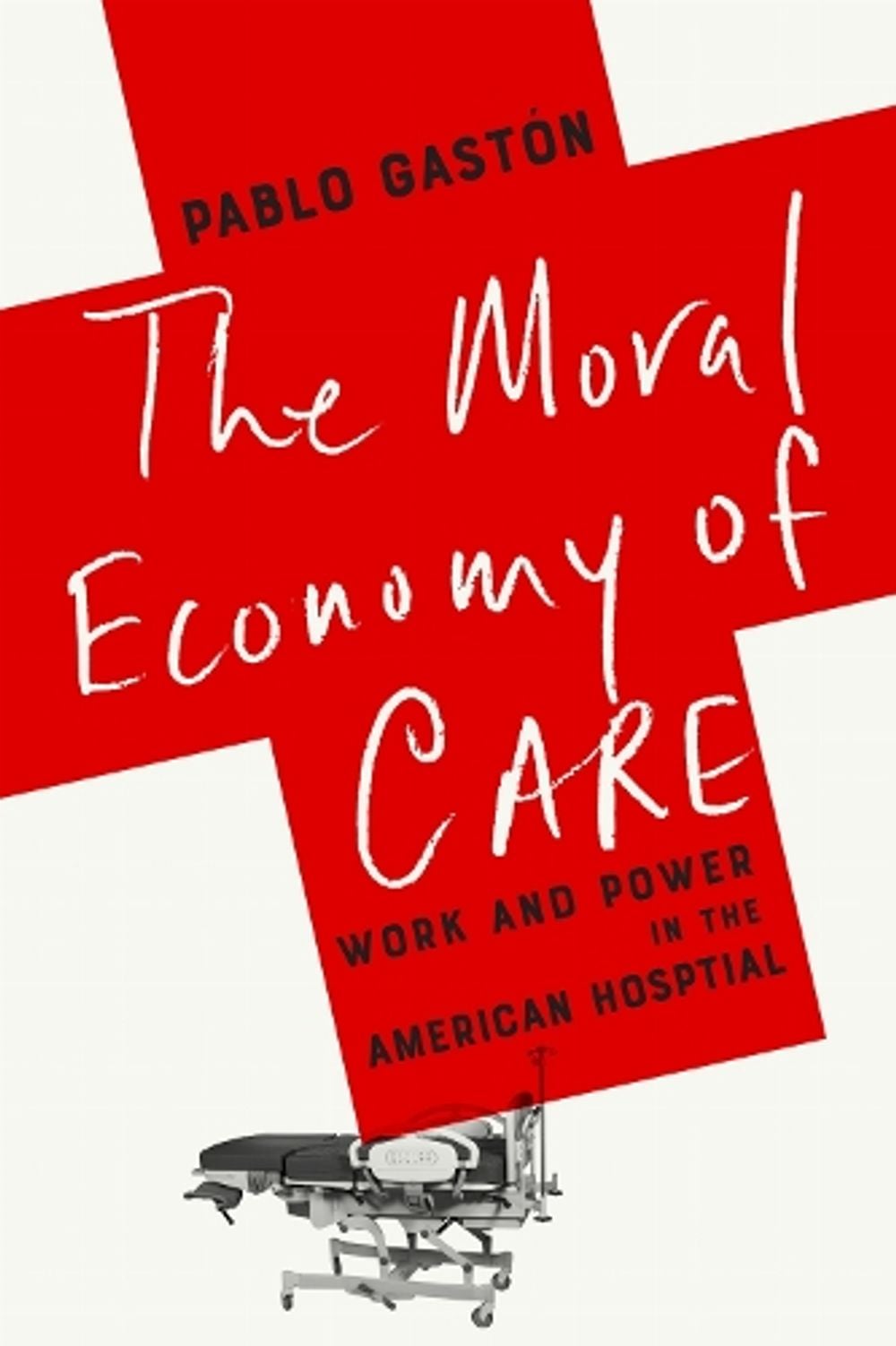 The Moral Economy of Care by Pablo Gastón - ISBN: 9781503648173