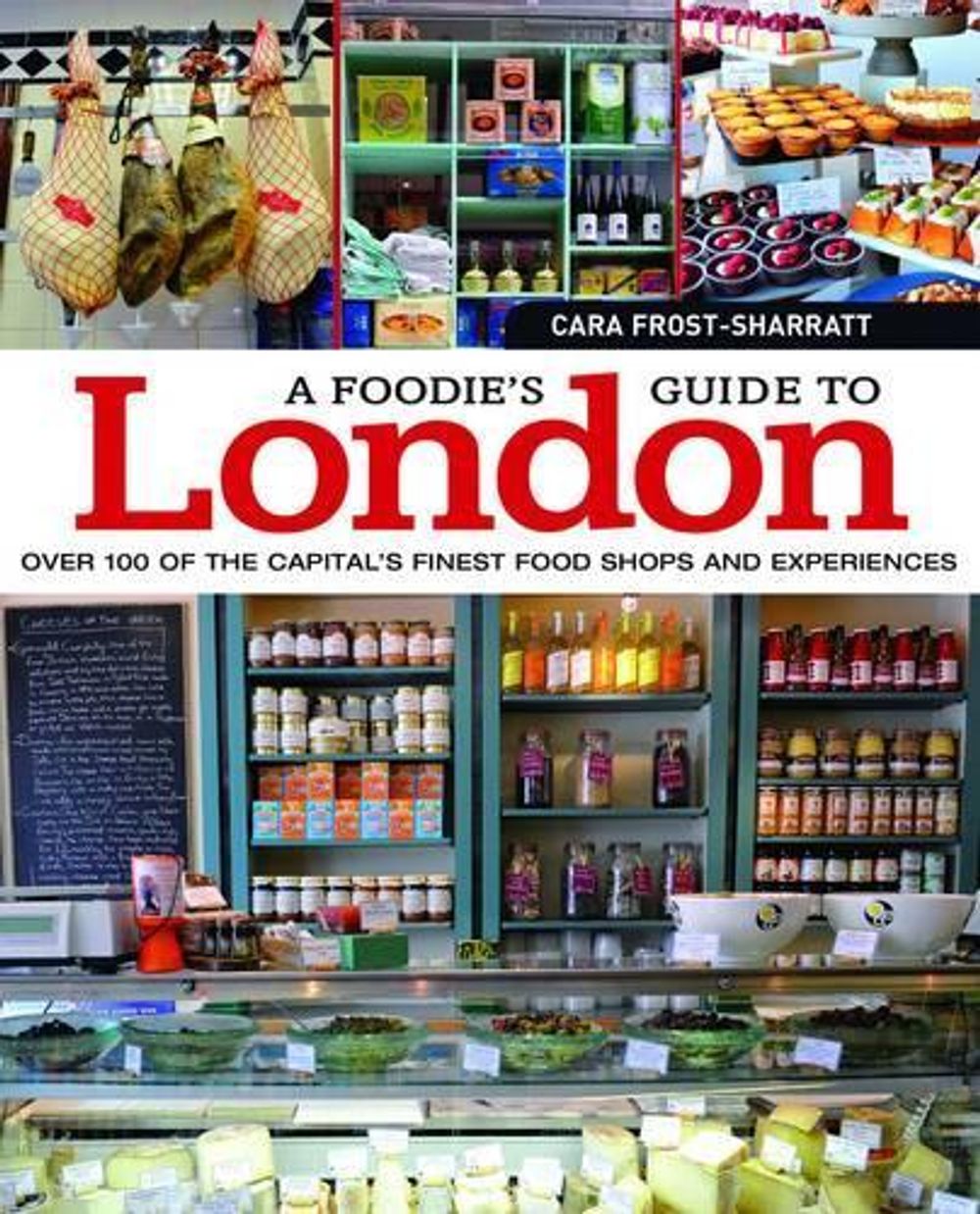 A Foodie's Guide to London by Cara Frost-Sharratt - ISBN: 9781504800099