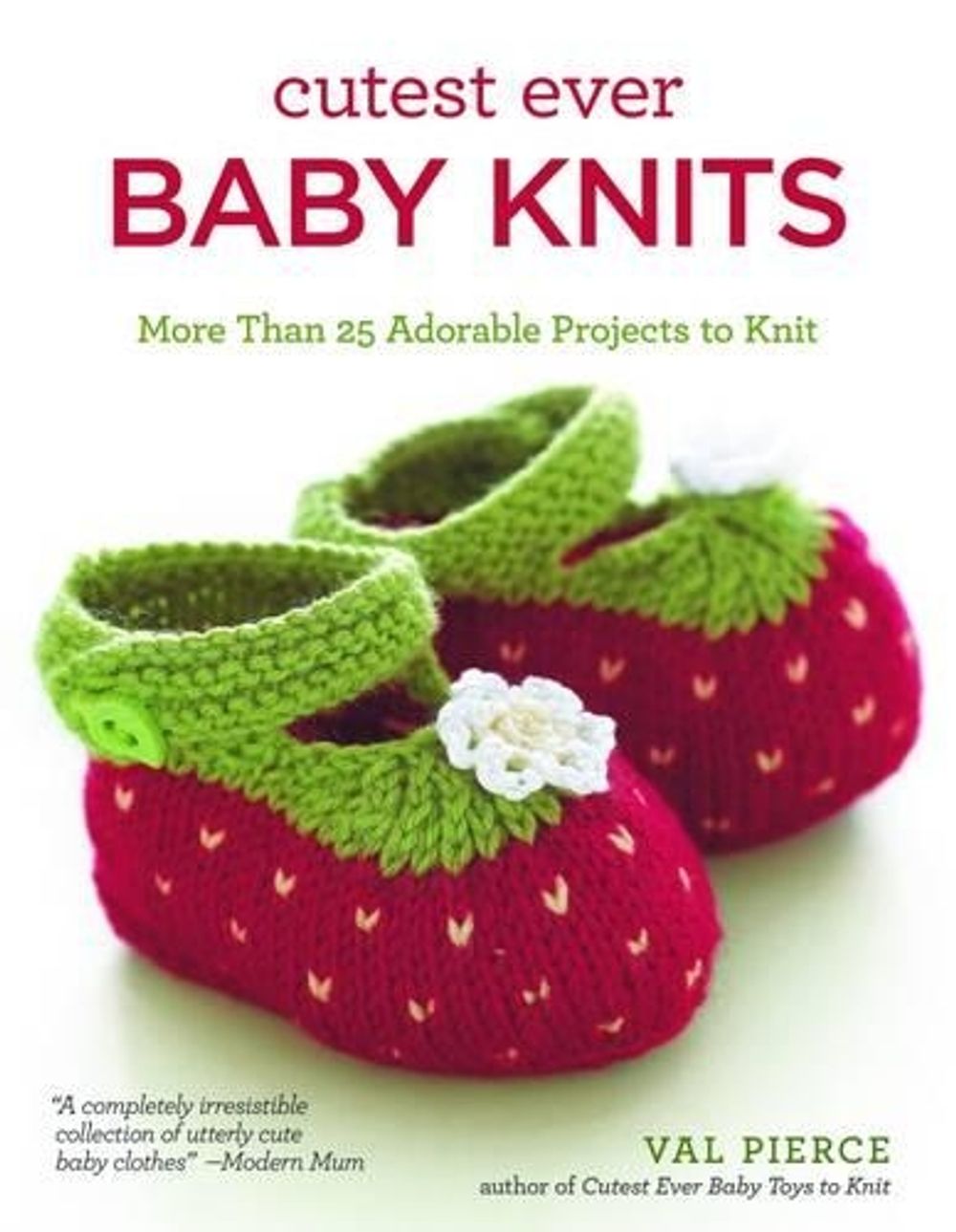 Cutest Ever Baby Knits by Val Pierce - ISBN: 9781504800167