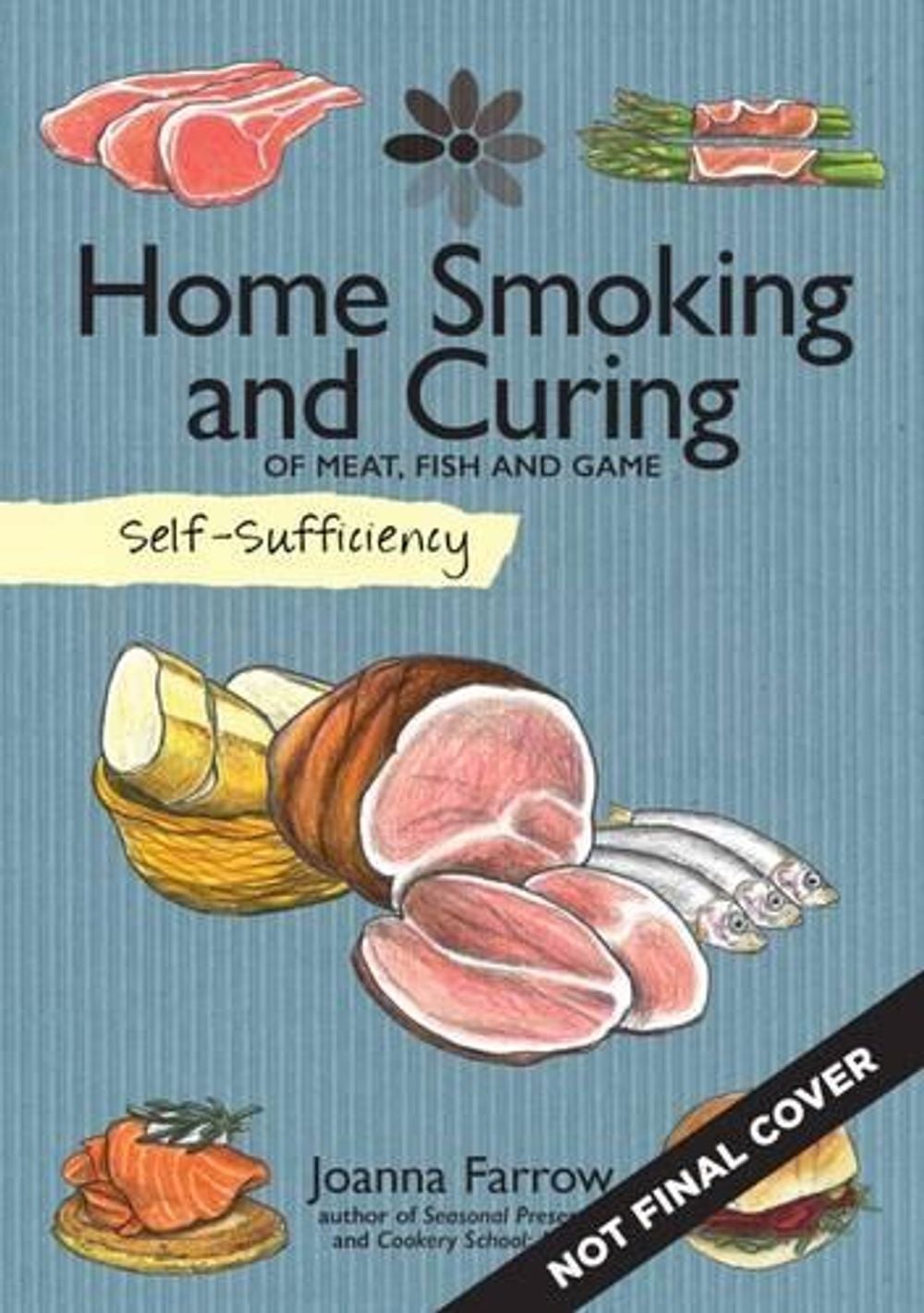Self-Sufficiency: Home Smoking and Curing by Joanna Farrow - ISBN: 9781504800365