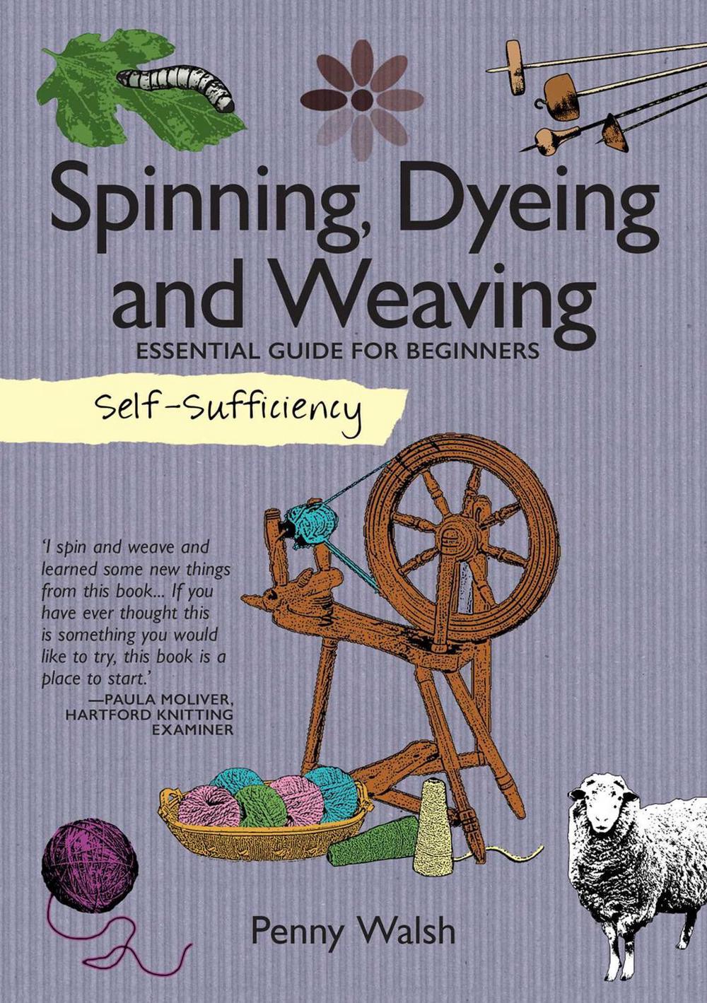 Self-Sufficiency: Spinning, Dyeing & Weaving, 9781504800389