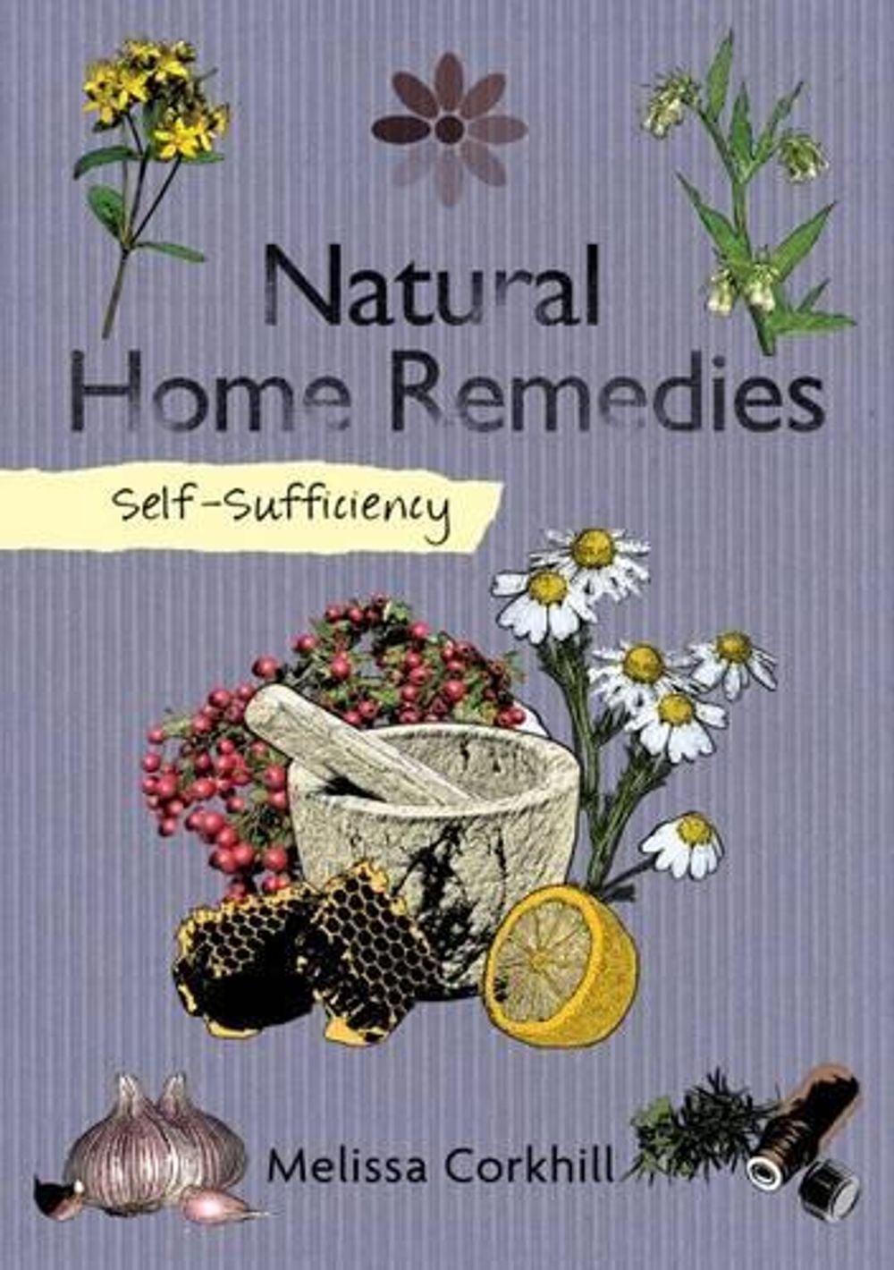 Self-Sufficiency: Natural Home Remedies by Melissa Corkhill - ISBN: 9781504800419