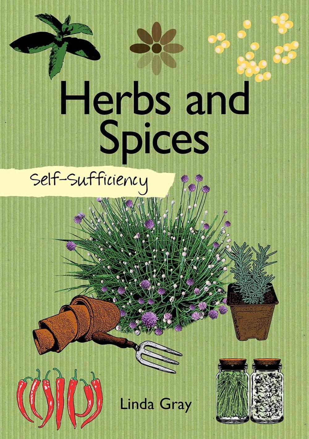 Self-Sufficiency: Herbs and Spices by Linda Gray - ISBN: 9781504800587