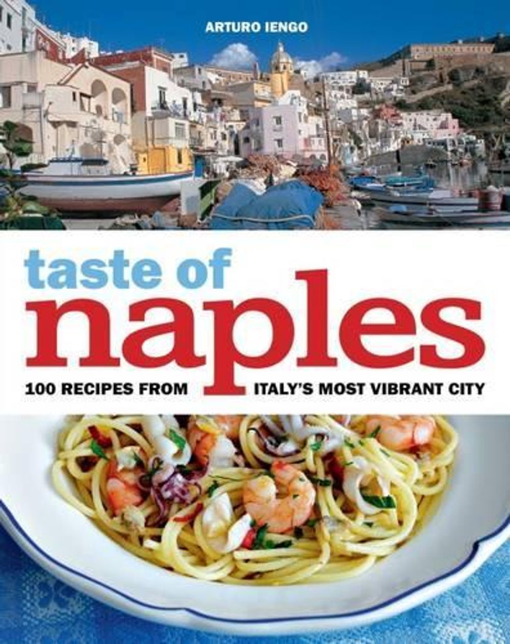 Taste of Naples by Arturo Lengo - ISBN: 9781504800655