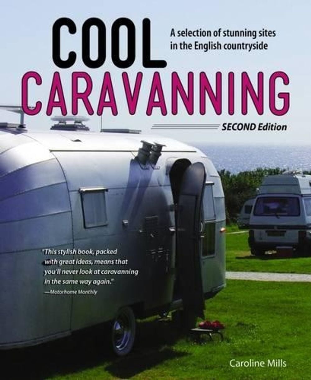Cool Caravanning, Updated Second Edition by Caroline Mills - ISBN: 9781504800716
